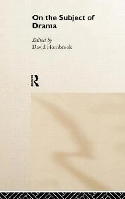 On the Subject of Drama (English, David Hornbrook)