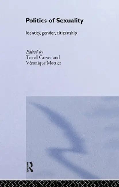 Politics of Sexuality (English, Terrell Carver | Veronique Mottier)