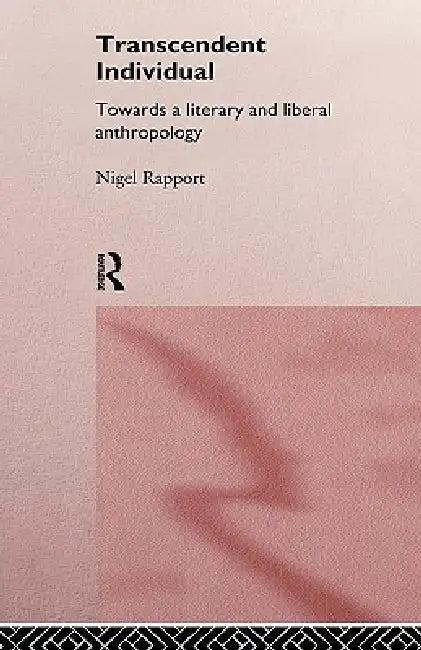 Transcendent Individual (English, Nigel Rapport)
