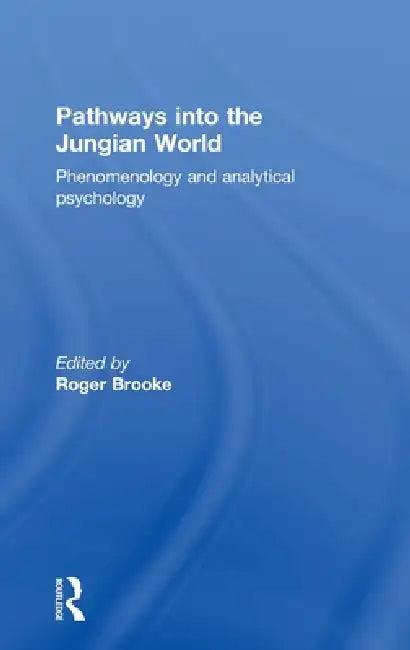 Pathways into the Jungian World (English, Roger Brooke)