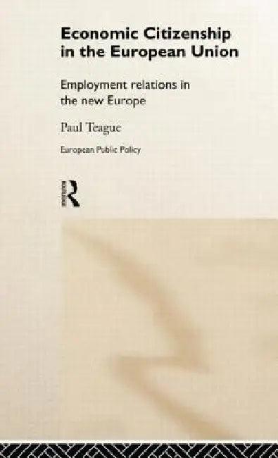 Economic Citizenship in the European Union (English, Paul Teague)