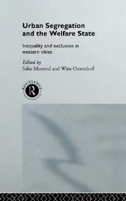Urban Segregation and the Welfare State (English, Sako Musterd | Wim Ostendorf)