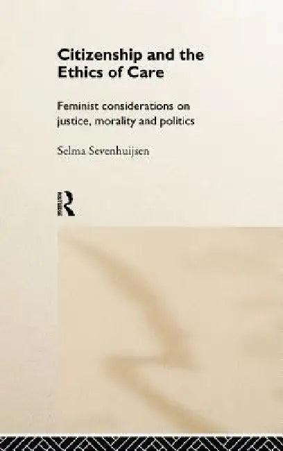 Citizenship and the Ethics of Care (English, Selma Sevenhuijsen)