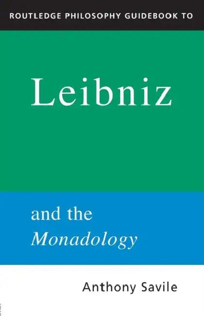 Routledge Philosophy GuideBook to Leibniz and the Monadology (English, Anthony Savile)