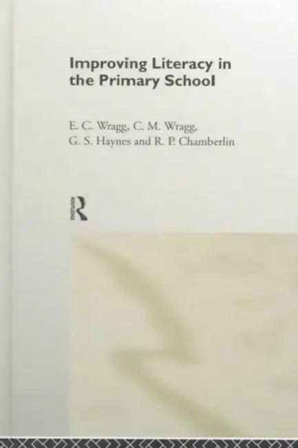 Improving Literacy in the Primary School (English, R. P. Chamberlin | G. S. Haynes | E. C. Wragg)