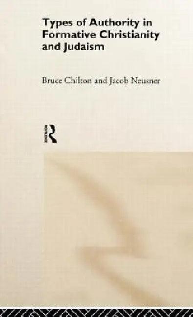 Types of Authority in Formative Christianity and Judaism (English, Bruce Chilton | Jacob Neusner)