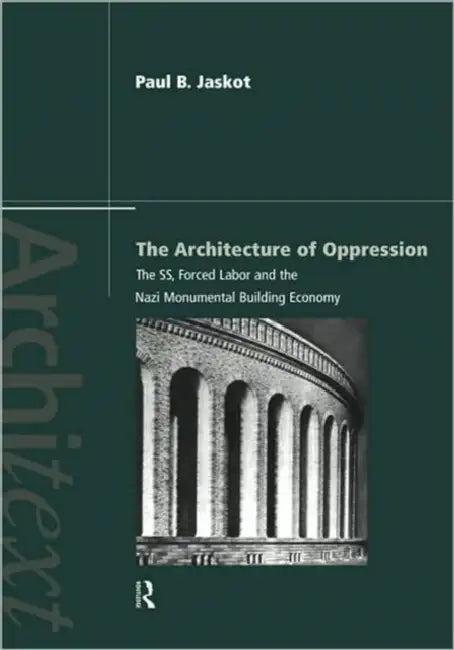 The Architecture of Oppression (English, Paul B. Jaskot)