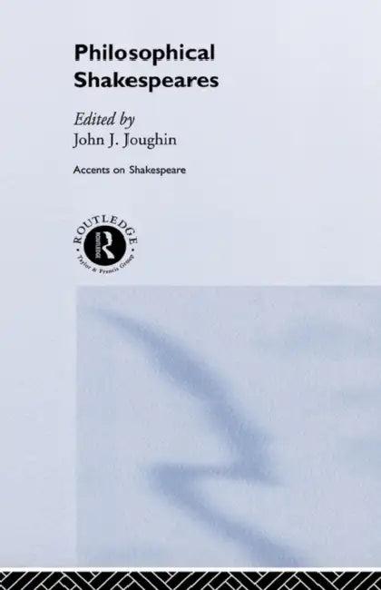 Philosophical Shakespeares (English, John Joughin)