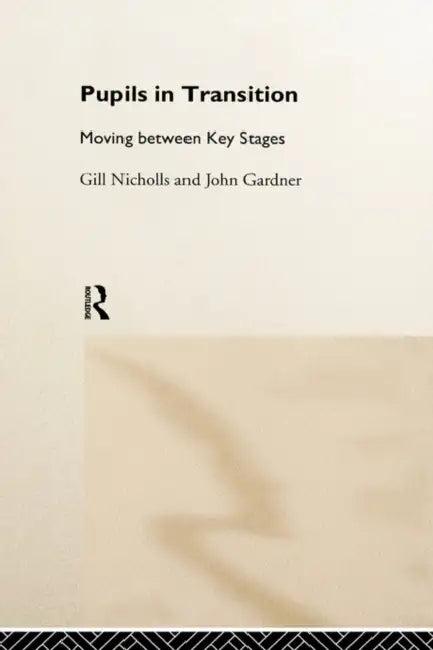 Pupils in Transition (English, Gill Nicholls | John Gardner)