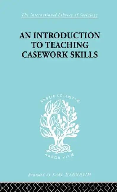 A Introduction to Teaching Casework Skills (English, Jean S. Heywood)