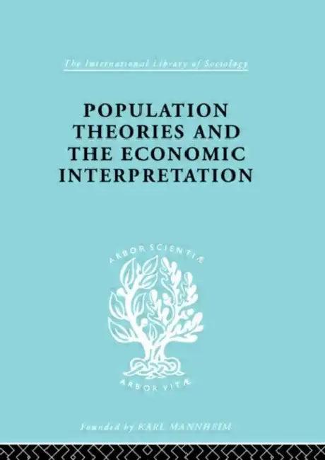 Population Theories and their Economic Interpretation (English, Coontz Sydney H.)