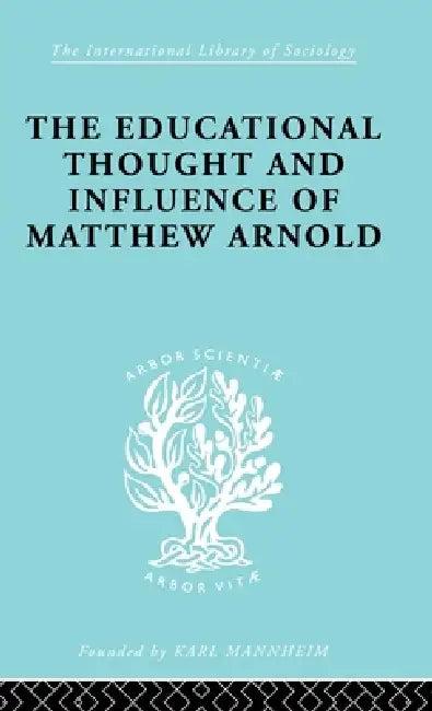 The Educational Thought and Influence of Matthew Arnold (English, W. F. Connell)
