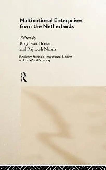 Multinational Enterprises from the Netherlands (English, Rajneesh Narula | Roger van Hoesel)