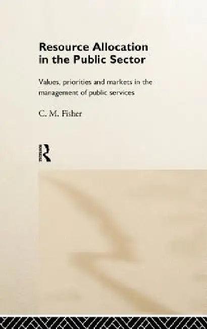Resource Allocation in the Public Sector (English, Colin Fisher)