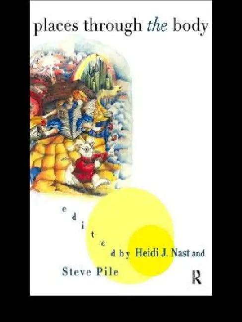 Places Through the Body (English, Heidi Nast | Steve Pile)