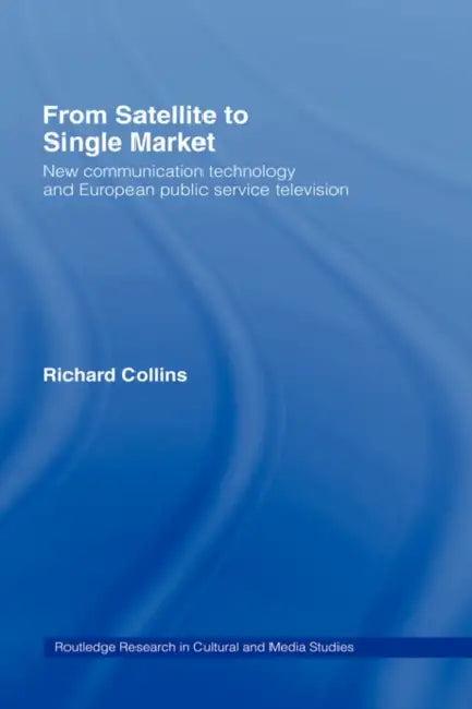 From Satellite to Single Market (English, Richard Collins)
