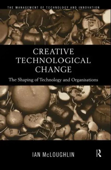 Creative Technological Change (English, Mcloughlin Ian)