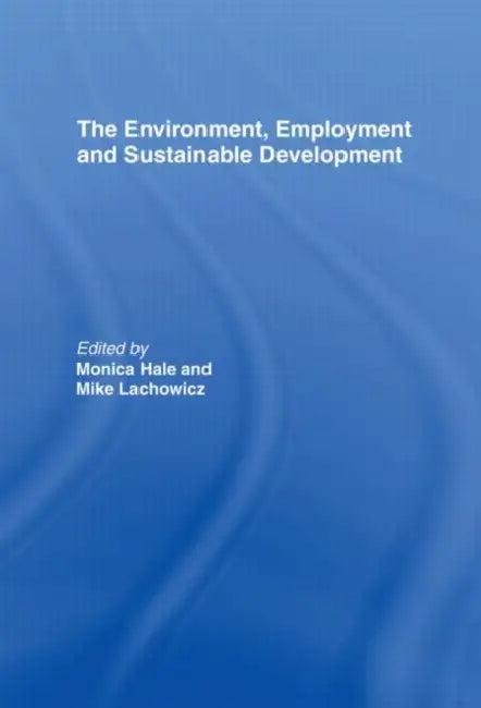 The Environment, Employment and Sustainable Development (English, Hale Monica)