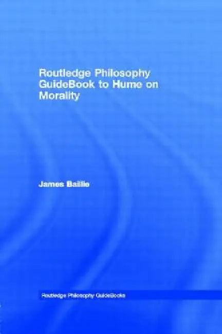 Routledge Philosophy GuideBook to Hume on Morality (English, James Baillie)