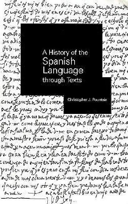 A History of the Spanish Language through Texts (English, Christopher Pountain)