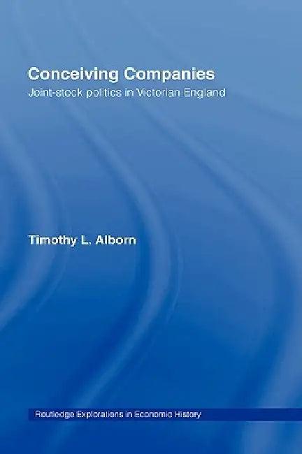 Conceiving Companies (English, Timothy L. Alborn)