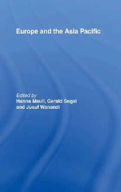Europe and the Asia-Pacific (English, Hanns Maull | Gerald Segal | Jusuf Wanandi)