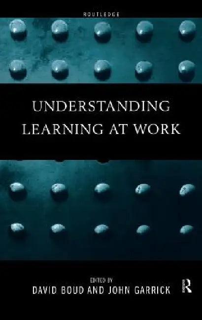 Understanding Learning at Work (English, David Boud | John Garrick)
