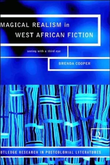 Magical Realism in West African Fiction (English, Brenda Cooper)
