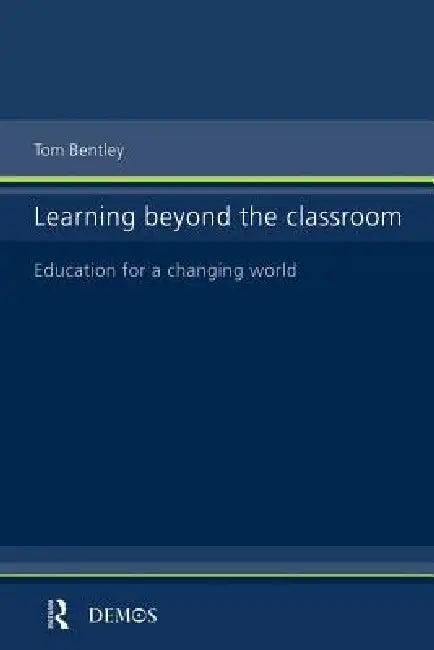 Learning Beyond the Classroom (English, Tom Bentley)
