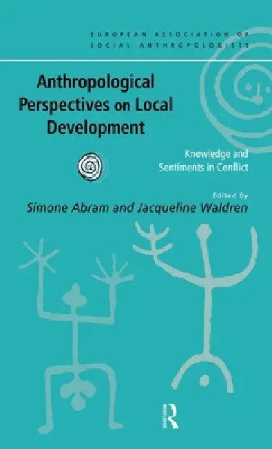 Anthropological Perspectives on Local Development (English, Simone Abram | Jacqueline Waldren)