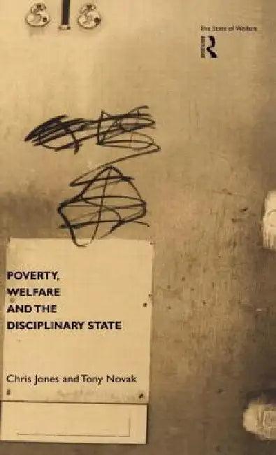 Poverty, Welfare and the Disciplinary State (English, Chris Jones | Tony Novak)