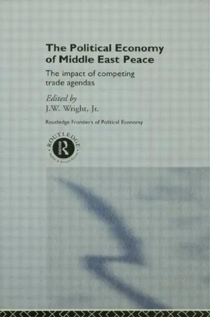The Political Economy of Middle East Peace (English, J. W. Wright Jr)