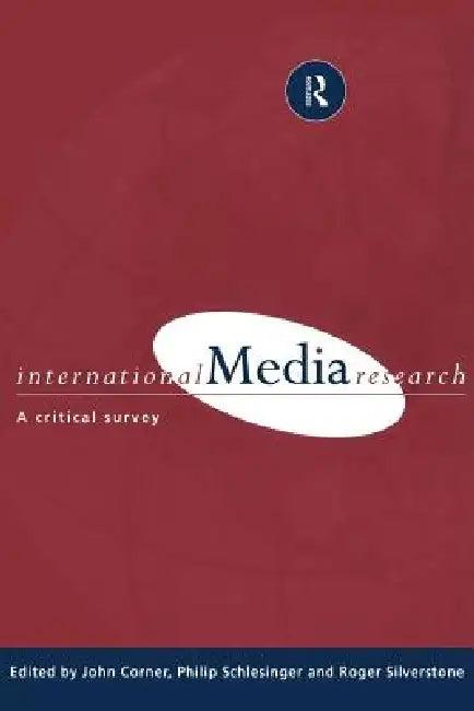 International Media Research (English, John R. Corner | Philip Schlesinger | Professor Philip R. Schlesinger)
