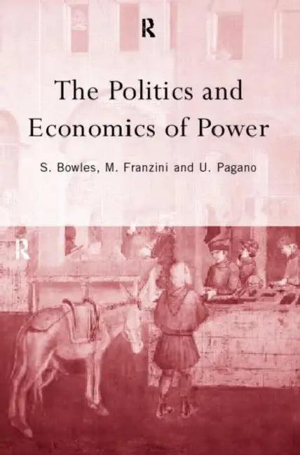 The Politics and Economics of Power (English, Samuel Bowles | Maurizio Franzini | Ugo Pagano)