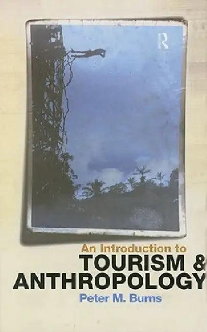 An Introduction to Tourism and Anthropology (English, Peter Burns)