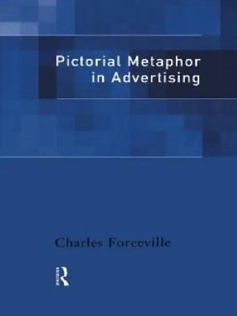 Pictorial Metaphor in Advertising (English, Charles Forceville)