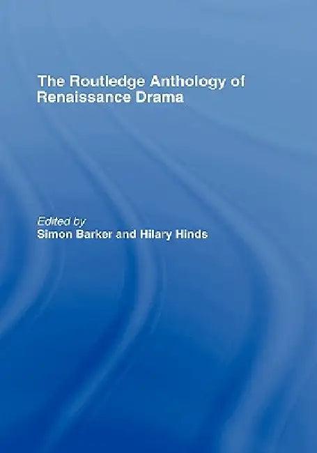 Routledge Anthology of Renaissance Drama (English, Simon Barker | Hilary Hinds)