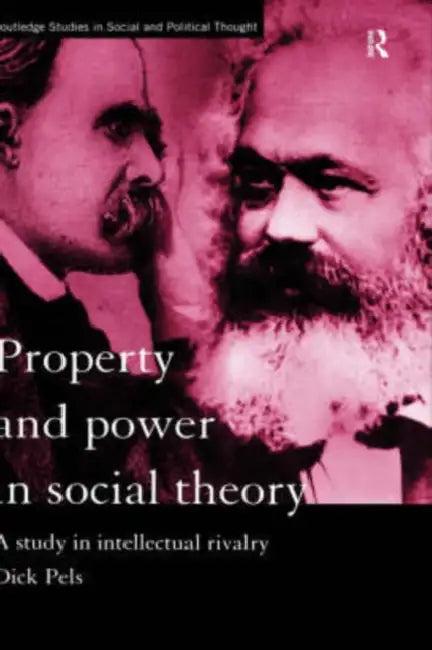 Property and Power in Social Theory (English, Dick Pels)