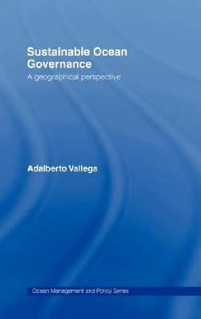 Sustainable Ocean Governance (English, Adalberto Vallega)