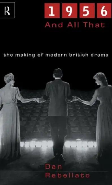 1956 and All That (English, Rebellato Dan)