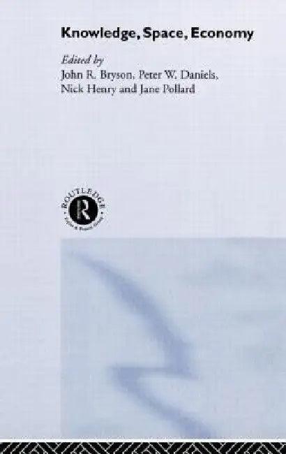 Knowledge, Space, Economy (English, John Bryson | Peter Daniels | Nick Henry)
