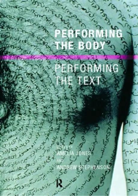 Performing the Body/Performing the Text (English, Jones Amelia | Stephenson Andrew)