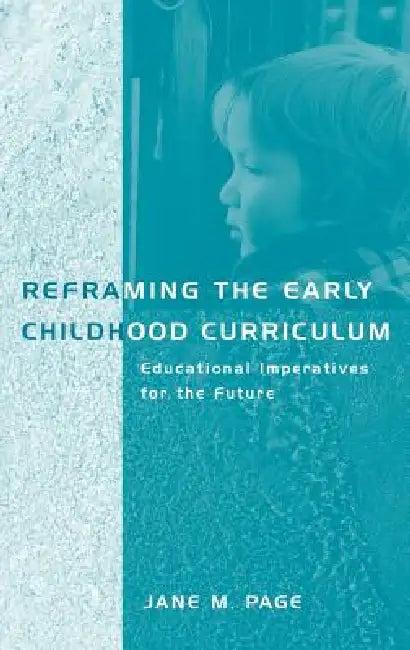 Reframing the Early Childhood Curriculum (English, Jane Page)