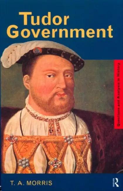 Tudor Government (English, T. a. Morris)