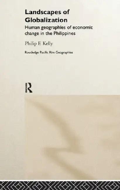 Landscapes of Globalization (English, Philip F. Kelly)