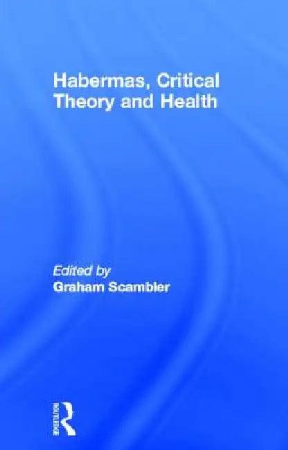 Habermas, Critical Theory and Health (English, Graham Scambler)