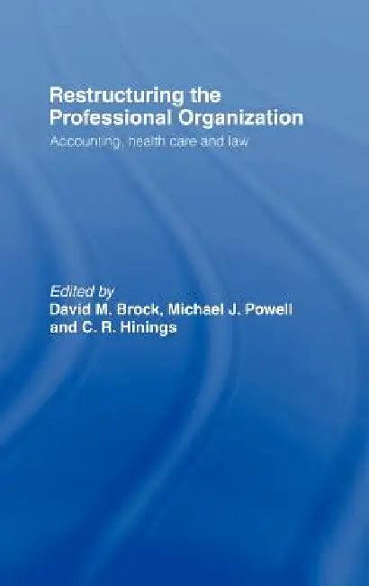 Restructuring the Professional Organization (English, David Brock | C. R. Hinings | Michael Powell)