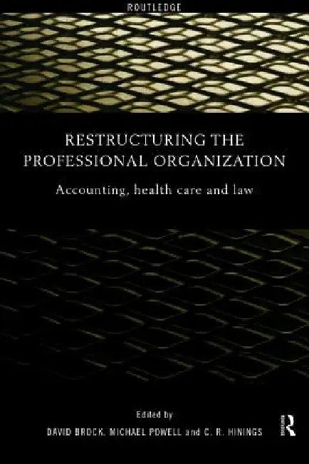 Restructuring the Professional Organization (English, David Brock | C. R. Hinings | Michael Powell)
