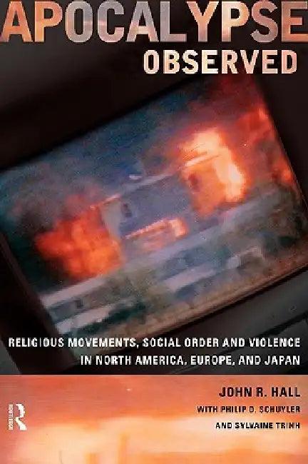 Apocalypse Observed (English, John R. Hall | Philip D. Schuyler | Sylvaine Trinh)