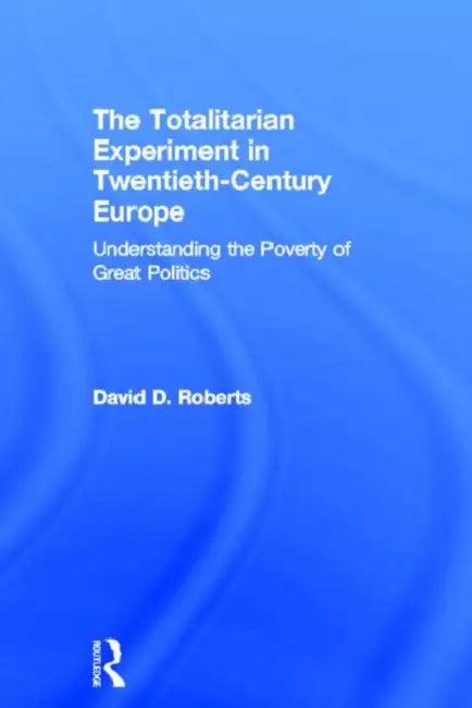 The Totalitarian Experiment in Twentieth Century Europe (English, Roberts David)